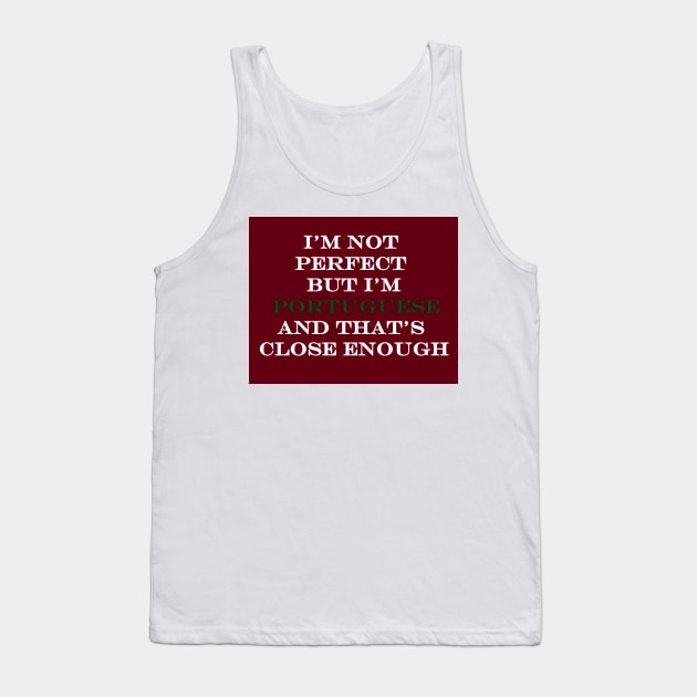 Im not perfect but Im Portuguese Tank Top by Lobinha